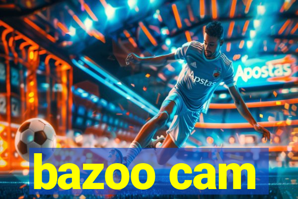 bazoo cam